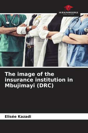 The image of the insurance institution in Mbujimayi (DRC) de Elisée Kazadi