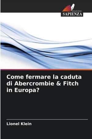 Come fermare la caduta di Abercrombie & Fitch in Europa? de Lionel Klein