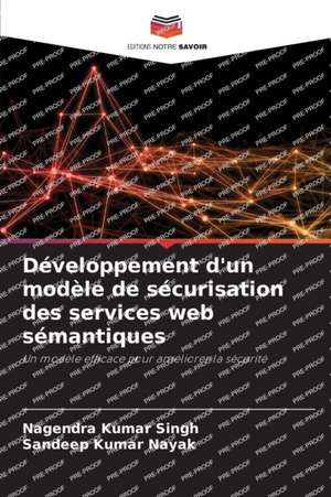 Développement d'un modèle de sécurisation des services web sémantiques de Nagendra Kumar Singh