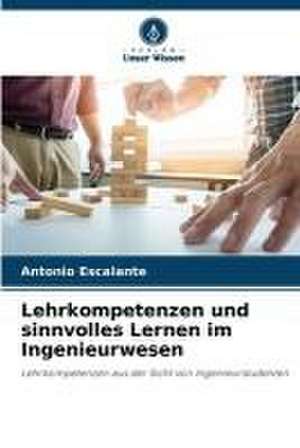 Lehrkompetenzen und sinnvolles Lernen im Ingenieurwesen de Antonio Escalante