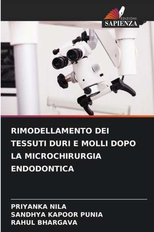 RIMODELLAMENTO DEI TESSUTI DURI E MOLLI DOPO LA MICROCHIRURGIA ENDODONTICA de Priyanka Nila