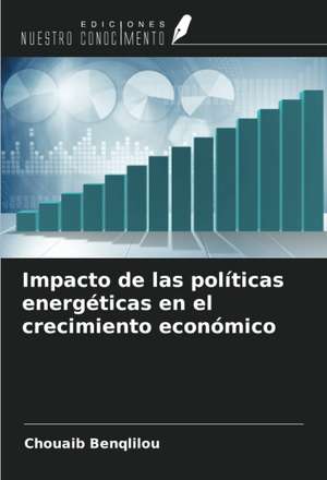 Impacto de las políticas energéticas en el crecimiento económico de Chouaib Benqlilou