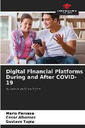 Digital Financial Platforms During and After COVID-19 de Mario Perossa