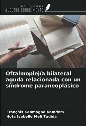 Oftalmoplejía bilateral aguda relacionada con un síndrome paraneoplásico de François Kenmogne Kamdem