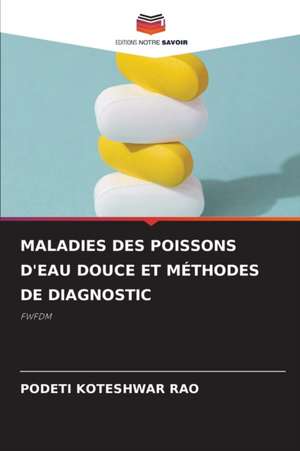 MALADIES DES POISSONS D'EAU DOUCE ET MÉTHODES DE DIAGNOSTIC de Podeti Koteshwar Rao