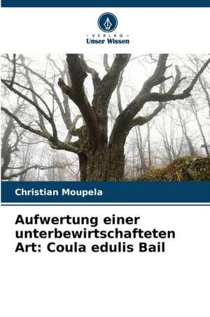 Aufwertung einer unterbewirtschafteten Art: Coula edulis Bail de Christian Moupela