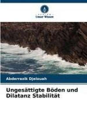 Ungesättigte Böden und Dilatanz Stabilität de Abderrazik Djelouah