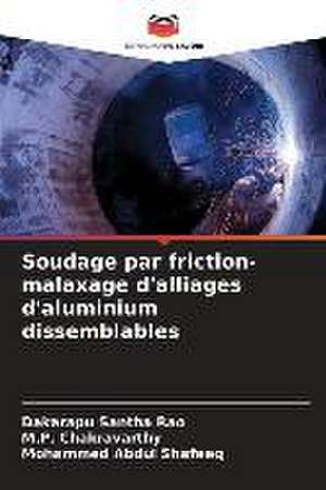 Soudage par friction-malaxage d'alliages d'aluminium dissemblables de Dakarapu Santha Rao