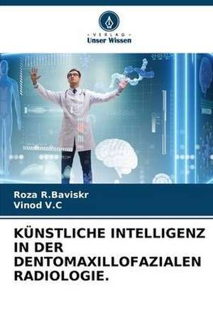 KÜNSTLICHE INTELLIGENZ IN DER DENTOMAXILLOFAZIALEN RADIOLOGIE. de Roza R. Baviskr