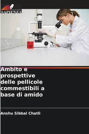 Ambito e prospettive delle pellicole commestibili a base di amido de Anshu Sibbal Chatli