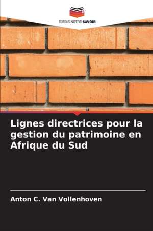 Lignes directrices pour la gestion du patrimoine en Afrique du Sud de Anton C. van Vollenhoven