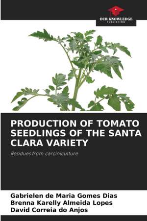 PRODUCTION OF TOMATO SEEDLINGS OF THE SANTA CLARA VARIETY de Gabrielen de Maria Gomes Dias