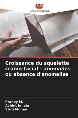 Croissance du squelette cranio-facial - anomalies ou absence d'anomalies de Pranoy M.