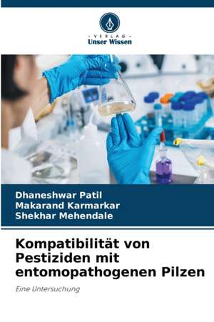 Kompatibilität von Pestiziden mit entomopathogenen Pilzen de Dhaneshwar Patil