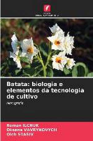 Batata: biologia e elementos da tecnologia de cultivo de Roman Ilchuk