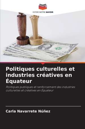 Politiques culturelles et industries créatives en Équateur de Carla Navarrete Núñez