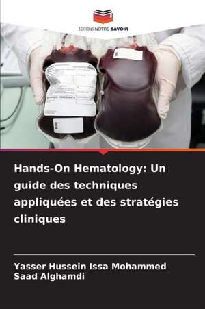 Hands-On Hematology: Un guide des techniques appliquées et des stratégies cliniques de Yasser Hussein Issa Mohammed