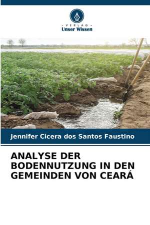 ANALYSE DER BODENNUTZUNG IN DEN GEMEINDEN VON CEARÁ de Jennifer Cicera Dos Santos Faustino