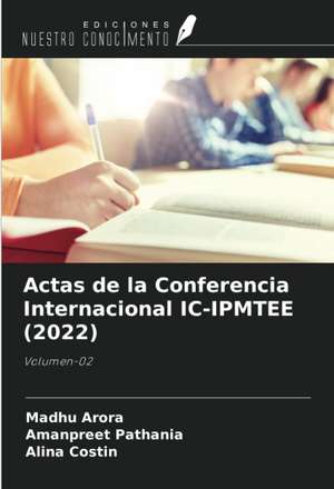 Actas de la Conferencia Internacional IC-IPMTEE (2022) de Madhu Arora