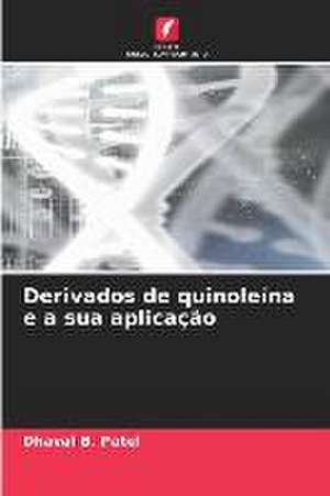 Derivados de quinoleína e a sua aplicação de Dhaval B. Patel