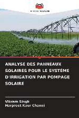 ANALYSE DES PANNEAUX SOLAIRES POUR LE SYSTÈME D'IRRIGATION PAR POMPAGE SOLAIRE de Vikram Singh