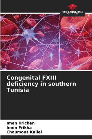 Congenital FXIII deficiency in southern Tunisia de Imen Krichen