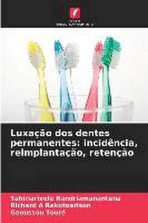 Luxação dos dentes permanentes: incidência, reimplantação, retenção de Tahiriarivelo Randriamanantena