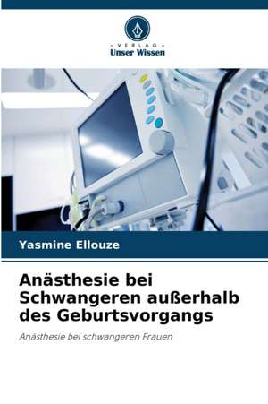 Anästhesie bei Schwangeren außerhalb des Geburtsvorgangs de Yasmine Ellouze