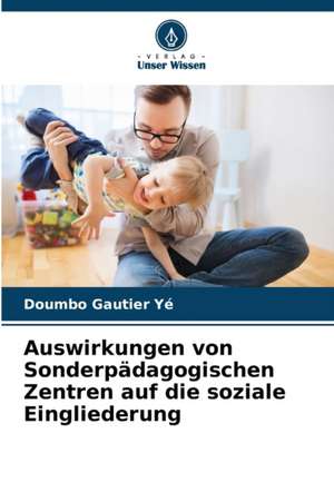 Auswirkungen von Sonderpädagogischen Zentren auf die soziale Eingliederung de Doumbo Gautier Yé