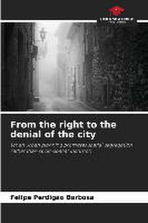 From the right to the denial of the city de Felipe Perdigão Barbosa