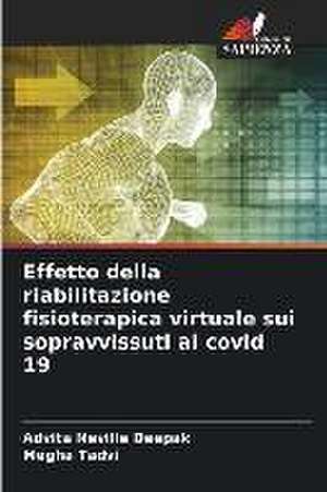 Effetto della riabilitazione fisioterapica virtuale sui sopravvissuti al covid 19 de Advita Neville Deepak