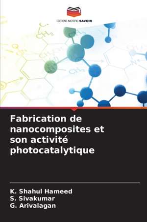 Fabrication de nanocomposites et son activité photocatalytique de K. Shahul Hameed