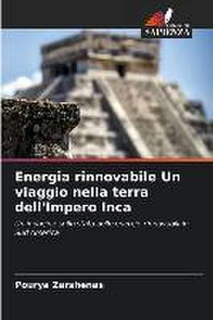 Energia rinnovabile Un viaggio nella terra dell'Impero Inca de Pourya Zarshenas