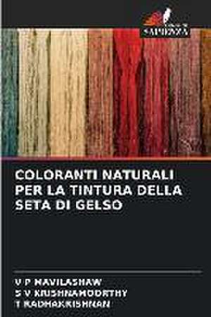 COLORANTI NATURALI PER LA TINTURA DELLA SETA DI GELSO de V P Mavilashaw