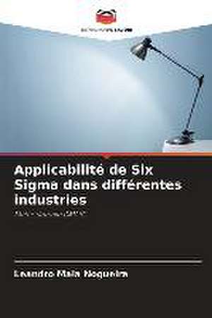 Applicabilité de Six Sigma dans différentes industries de Leandro Maia Nogueira