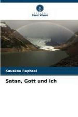 Satan, Gott und ich de Kouakou Raphael