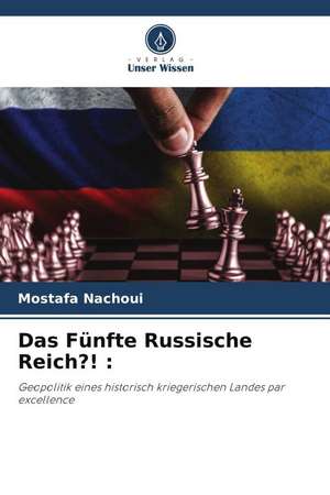 Das Fünfte Russische Reich?! : de Mostafa Nachoui