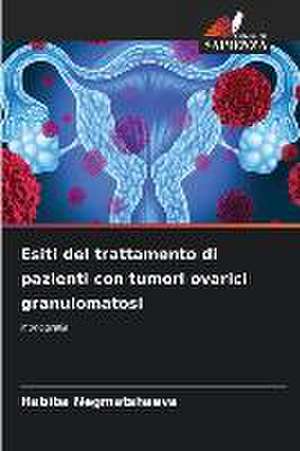 Esiti del trattamento di pazienti con tumori ovarici granulomatosi de Habiba Negmatshaeva