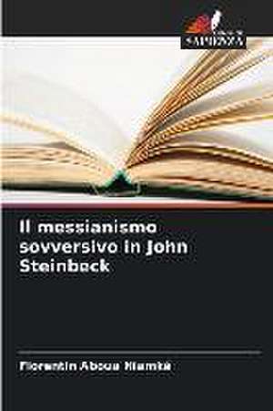 Il messianismo sovversivo in John Steinbeck de Florentin Aboua Niamké