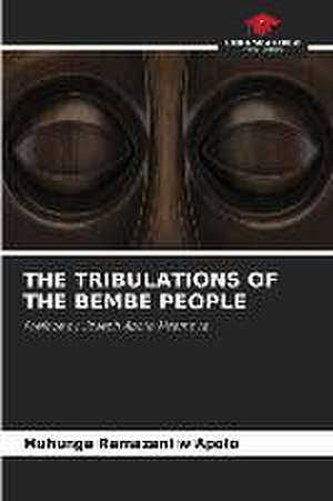 THE TRIBULATIONS OF THE BEMBE PEOPLE de Muhunga Ramazani W'Apolo