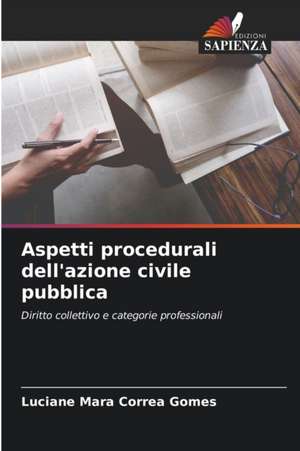 Aspetti procedurali dell'azione civile pubblica de Luciane Mara Correa Gomes