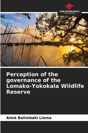 Perception of the governance of the Lomako-Yokokala Wildlife Reserve de Aimé Balimbaki Liama