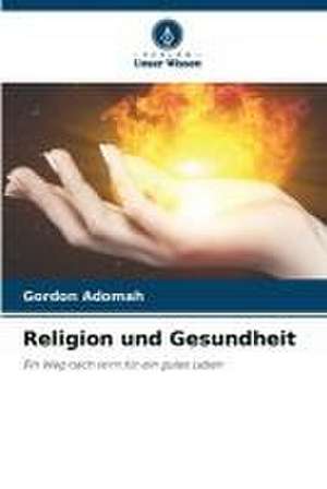 Religion und Gesundheit de Gordon Adomah