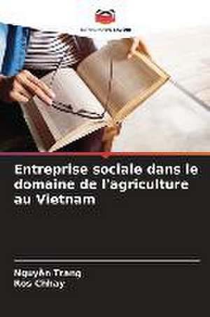 Entreprise sociale dans le domaine de l'agriculture au Vietnam de Nguy¿n Trang