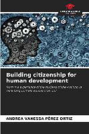 Building citizenship for human development de Andrea Vanessa Pérez Ortiz