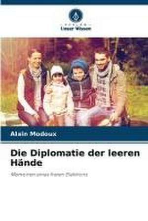 Die Diplomatie der leeren Hände de Alain Modoux