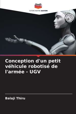 Conception d'un petit véhicule robotisé de l'armée - UGV de Balaji Thiru