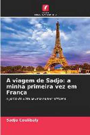 A viagem de Sadjo: a minha primeira vez em França de Sadjo Coulibaly