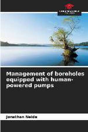 Management of boreholes equipped with human-powered pumps de Jonathan Nelde