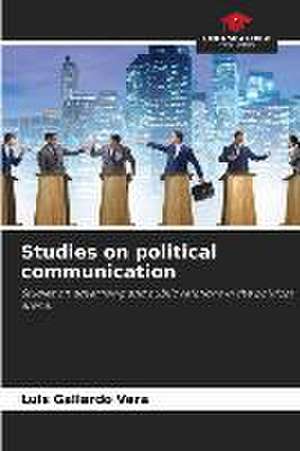 Studies on political communication de Luis Gallardo Vera